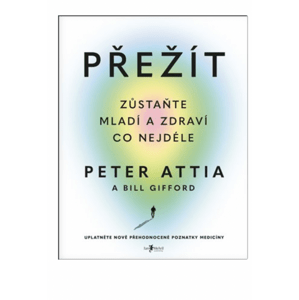 Melvil Přežít - Peter Attia a Bill Gifford