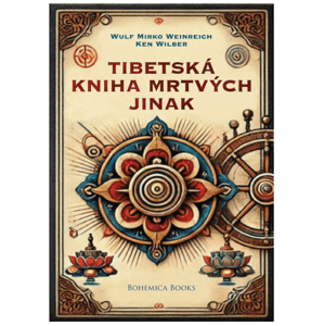 Pravda.Je Tibetská kniha mrtvých jinak - Wulf Mirko Weinreich, Ken Wilber
